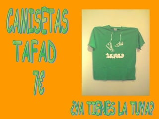 CAMISETAS TAFAD 7€ ¿YA TIENES LA TUYA? 