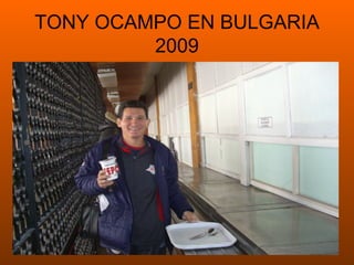 TONY OCAMPO EN BULGARIA 2009 