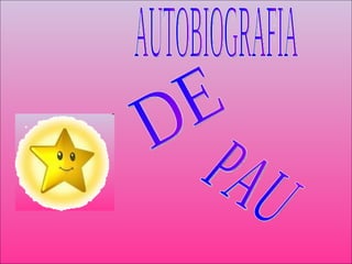 AUTOBIOGRAFIA DE PAU 