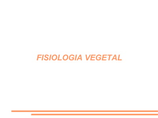 FISIOLOGIA VEGETAL 