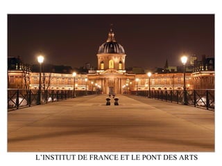 L’INSTITUT DE FRANCE ET LE PONT DES ARTS