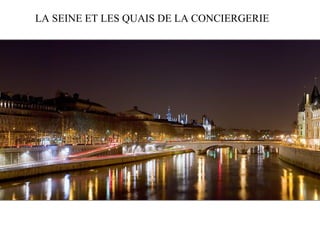 LA SEINE ET LES QUAIS DE LA CONCIERGERIE