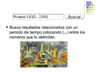 Busca resultados relacionados con un periodo de tiempo colocando ( ... ) entre los números que lo delimitan.  