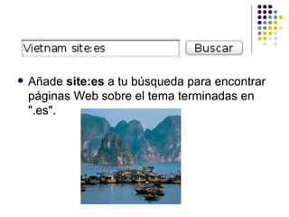 Añade  site:es  a tu búsqueda para encontrar páginas Web sobre el tema terminadas en ".es". 