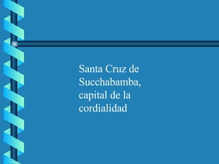 Santa Cruz de Succhabamba, capital de la cordialidad 
