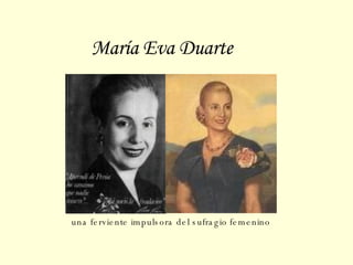 María Eva Duarte una ferviente impulsora del sufragio femenino 
