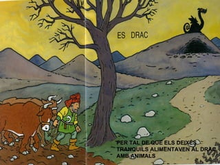 PER TAL DE QUE ELS DEIXÉS TRANQUILS ALIMENTAVEN AL DRAC AMB ANIMALS 