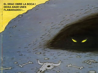 EL DRAC OBRE LA BOCA I DEIXA ANAR UNES FLAMARADES I… 