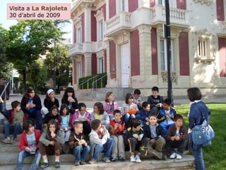 Visita a  La Rajoleta 30 d’abril de 2009 