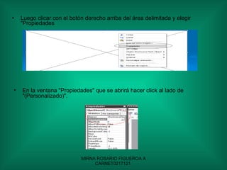Luego clicar con el botón derecho arriba del área delimitada y elegir "Propiedades En la ventana "Propiedades" que se abrirá hacer click al lado de "(Personalizado)". 