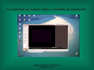Ya podemos ver nuestro video y mostrarlo en powerpoint. 