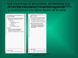 Acá crearemos el documento, enviaremos una carta a los estudiantes, le damos siguiente En el segundo paso escogeremos una plantilla, y sustituiremos los datos dentro de la carta 