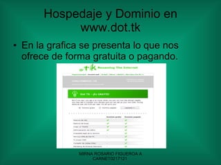 Hospedaje y Dominio en www.dot.tk En la grafica se presenta lo que nos ofrece de forma gratuita o pagando. 