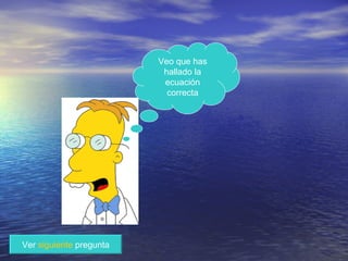 Veo que has hallado la ecuación correcta Ver  siguiente  pregunta 