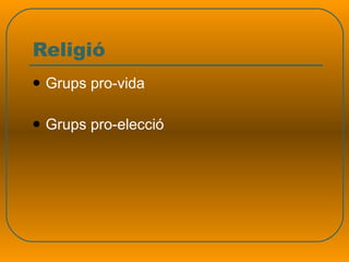 Religió Grups pro-vida Grups pro-elecció 