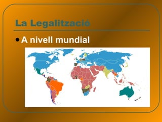 La Legalització A nivell mundial 