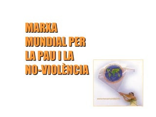 MARXA MUNDIAL PER LA PAU I LA NO-VIOLÈNCIA 