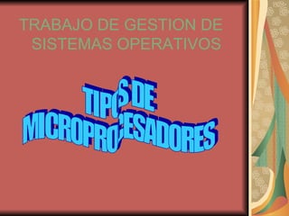 [object Object],TIPOS DE  MICROPROCESADORES 