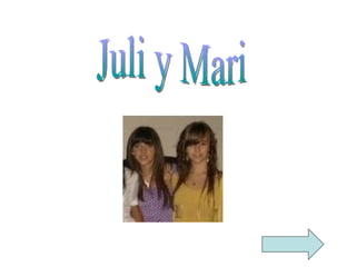 Juli y Mari 