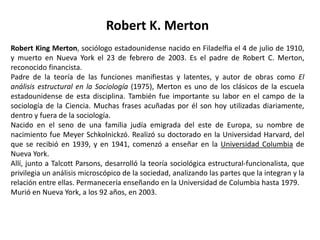 ConceptosSistema: es un conjunto interrelacionado y jerarquizado de partes que al interactuar producen determinado comportamiento. Jerarquizado: concepto que extrae Parsons de Bertalanffy e implica el ordenamiento por orden de importancia. Aparato: es un conjunto interrelacionado de partes en el que no hay una más importante que otra. Criterio de jerarquización: el criterio es el equilibrio el cual es fruto del cambio y la estabilidad.Parsons es conocido en la historia de la sociología, como el autor de la Tº estructural funcionalista, que se llama “A.G.I.L.”. El esquema ágil, o el modelo de las cuatro funciones, como es la Tº estructural funcionalista, que es lo mismo, no fue ni el primero ni el más importante, es decir, el más lucido, de los intentos parsoniano por resolver este problema. Parsons elaboró muchos intentos de Tº, todos ellos muy sugestivos, muy interesantes, muy atractivos. Uno de ello alcanzó cierto notable éxito en la comunidad sociológica internacional. Fue el modelo AGIL. Pero lo interesante es que Parsons intenta superar la distinción entre acción y sistema, entre objetivismo y subjetivismo en Tº sociológica. Curiosamente cada uno de los momentos de su Tº se fue desplazando, y en el fondo inconscientemente terminó siendo el representante de cada uno de esos enfoques.