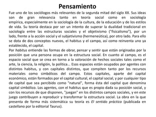 BiografíaEstudió filosofía en París en la ÉcoleNormaleSupérieure. Desde 1958 a 1960 realizó su trabajo de investigación en Argelia, donde comenzó a construir las bases de su reputación en el campo de la sociología. Realizó además, una maestría.