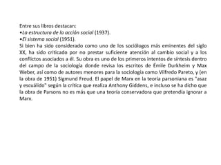 Entre sus libros destacan:La estructura de la acción social (1937). 