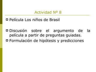 Actividad Nº 8 Película Los niños de Brasil Discusión sobre el argumento de la película a partir de preguntas guiadas. Formulación de hipótesis y predicciones 