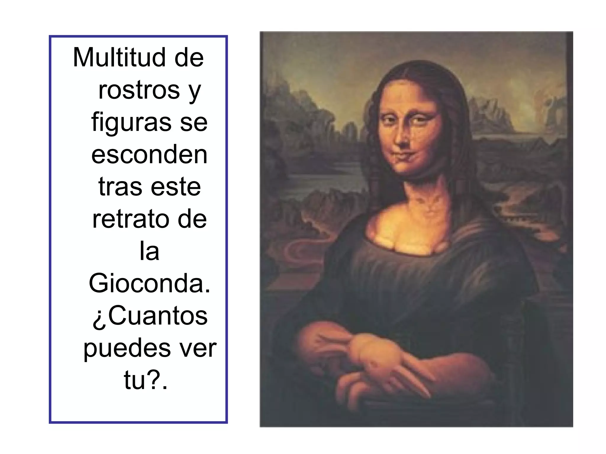 Multitud de rostros y figuras se esconden tras este retrato de la Gioconda. ¿Cuantos puedes ver tu?.  