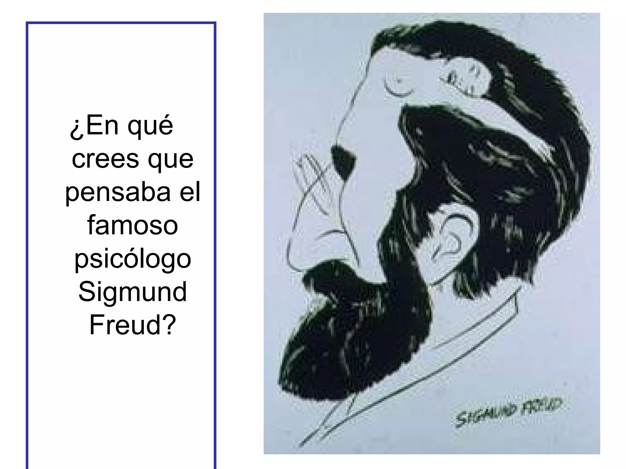 ¿En qué crees que pensaba el famoso psicólogo Sigmund Freud? 