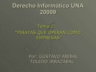 Derecho Informático UNA 20009 ,[object Object],[object Object],[object Object]