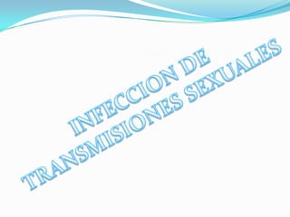 INFECCION DE TRANSMISIONES SEXUALES 