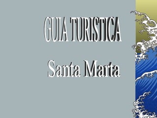 GUIA TURISTICA Santa Marta 