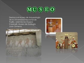 Considerado Patrimonio Monumental de la Nación, la Catedral es una imponente obra maestra de la arquitectura, con gran valor histórico por ser el más importante templo religioso del periodo virreynal y republicano de esta ciudad.Ubicada en la Plaza de Armas, está erigido sobre un atrio de un metro de altura, sobre saliendo de la Plaza. Posee tres portadas principales, dos soberbias torres y fue construido en adobe, piedra, madera, caña, mármol, yeso y loseta. En el interior del templo podremos apreciar un conjunto de esculturas y retratos de los obispos, contenidos en la sala capitular, de los cuales destaca el retrato del célebre misionero Martínez de Compañón.Debajo del altar principal se halla una cripta conteniendo los restos de diez de los obispos. Otro de los atractivos es un tabernáculo de plata finamente labrado, y dos pilas imitación de mármol.