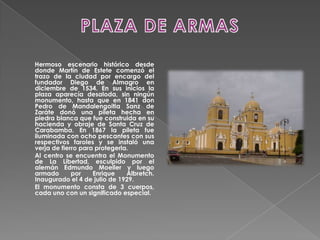 El balneario de Huanchaco se localiza en el distrito del mismo nombre. Es el balneario más importante y bello de la ciudad de Trujillo, capital de la Región La Libertad.El nombre de Huanchaco viene de Guaukocha (hermosa laguna con peces dorados). Hoy es un tradicional y pintoresco balneario, parada obligatoria para los turistas que visitan la ciudad de Trujillo.En la parte alta del balneario se levanta una hermosa iglesia colonial. En esta iglesia se venera a la Santísima Virgen del Socorro
