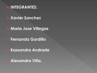 INTEGRANTES: Xavier Sanchez