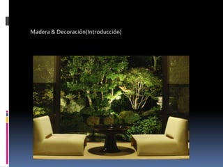 Madera & Decoración(Introducción) 
