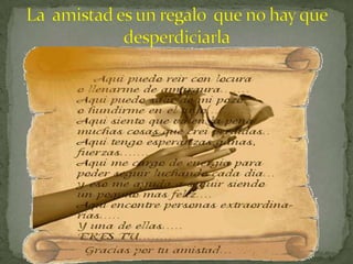 La  amistad es un regalo  que no hay que desperdiciarla