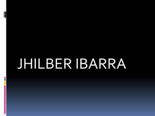 JHILBER IBARRA 