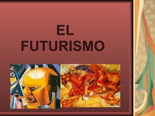 EL FUTURISMO   