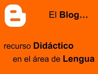recurso   Didáctico en el área de   Lengua El  Blog… 