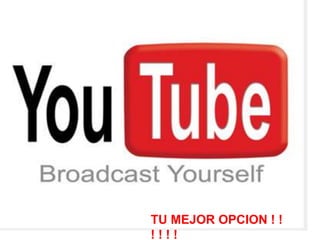 TU MEJOR OPCION ! ! ! ! ! !