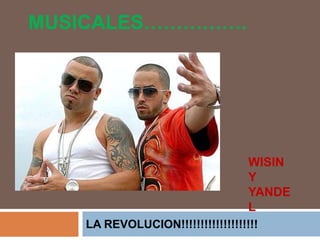 MUSICALES…………….LA REVOLUCION!!!!!!!!!!!!!!!!!!!!WISINY YANDEL