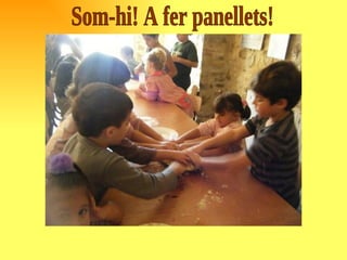 Som-hi! A fer panellets! 