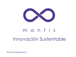 Innovación Sustentable Ricardo Riquelme S. 