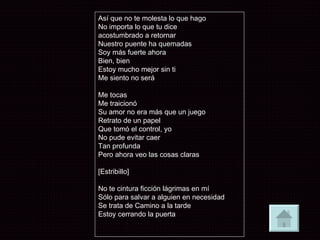 Así que no te molesta lo que hago No importa lo que tu dice acostumbrado a retornar Nuestro puente ha quemadas Soy más fuerte ahora Bien, bien Estoy mucho mejor sin ti Me siento no será Me tocas Me traicionó Su amor no era más que un juego Retrato de un papel Que tomó el control, yo No pude evitar caer Tan profunda Pero ahora veo las cosas claras [Estribillo] No te cintura ficción lágrimas en mí Sólo para salvar a alguien en necesidad Se trata de Camino a la tarde Estoy cerrando la puerta 