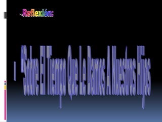 “Sobre El Tiempo Que Le Damos A Nuestros Hijos 