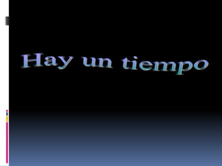 Hay un tiempo