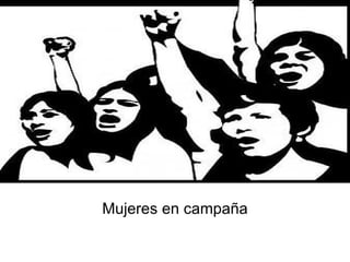 Mujeres en campaña 