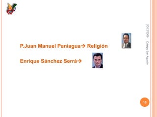 P.Juan Manuel Paniagua ReligiónEnrique Sánchez Serrá 16/12/200910Colegio San Agustín