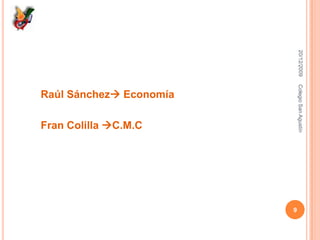 Raúl Sánchez EconomíaFran Colilla C.M.C16/12/20099Colegio San Agustín
